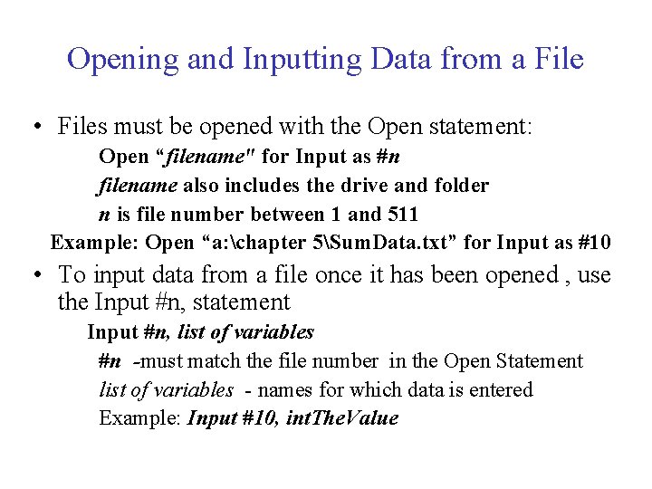 Opening and Inputting Data from a File • Files must be opened with the