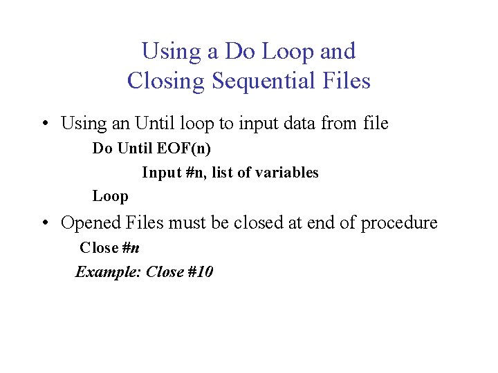 Using a Do Loop and Closing Sequential Files • Using an Until loop to