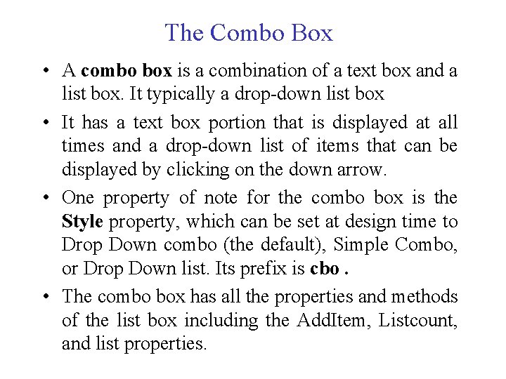 The Combo Box • A combo box is a combination of a text box