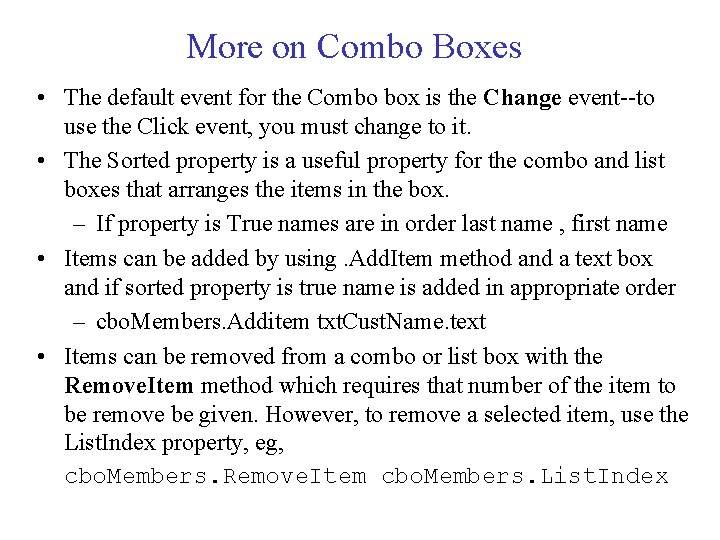 More on Combo Boxes • The default event for the Combo box is the