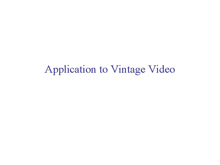 Application to Vintage Video 