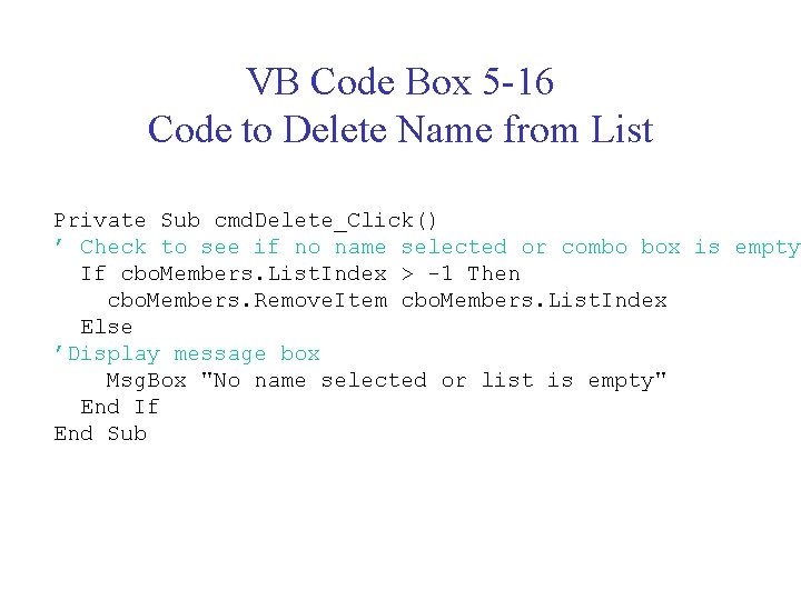 VB Code Box 5 -16 Code to Delete Name from List Private Sub cmd.