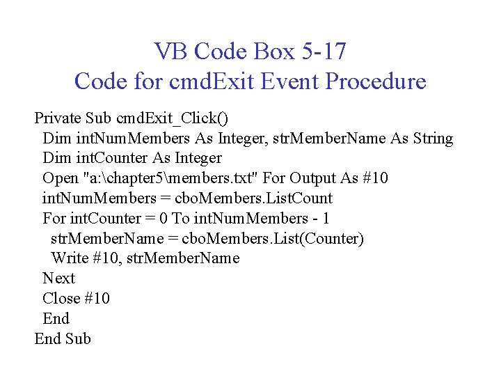 VB Code Box 5 -17 Code for cmd. Exit Event Procedure Private Sub cmd.