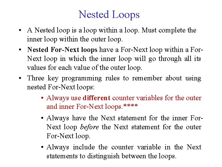 Nested Loops • A Nested loop is a loop within a loop. Must complete
