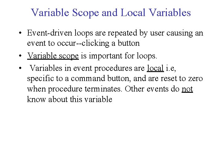 Variable Scope and Local Variables • Event-driven loops are repeated by user causing an