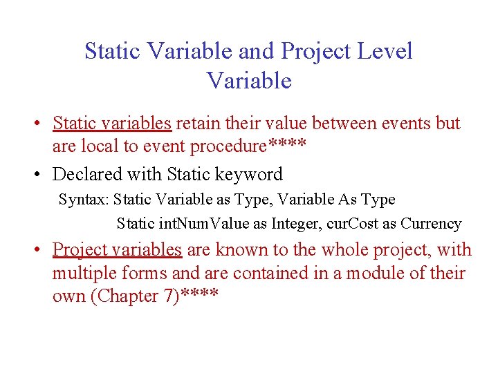 Static Variable and Project Level Variable • Static variables retain their value between events