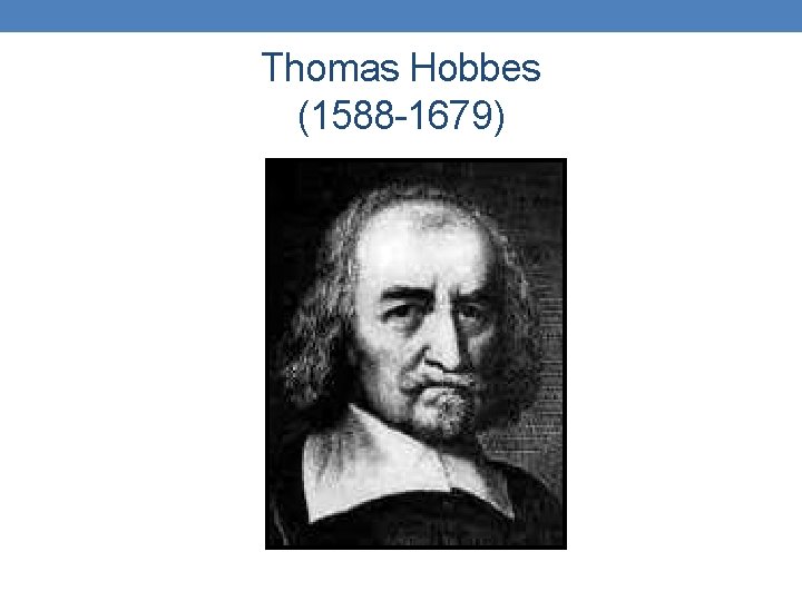 Thomas Hobbes (1588 -1679) 