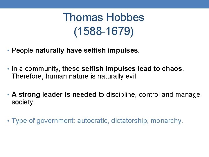 Thomas Hobbes (1588 -1679) • People naturally have selfish impulses. • In a community,