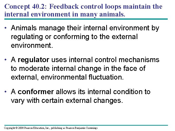Concept 40. 2: Feedback control loops maintain the internal environment in many animals. •