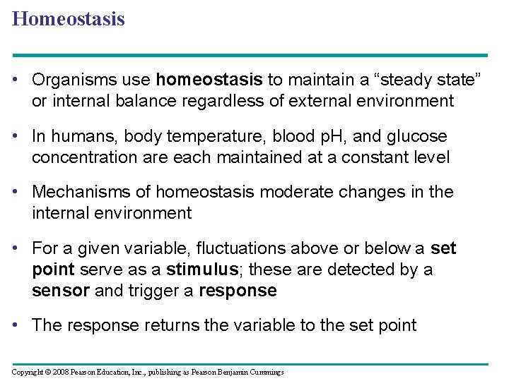 Homeostasis • Organisms use homeostasis to maintain a “steady state” or internal balance regardless