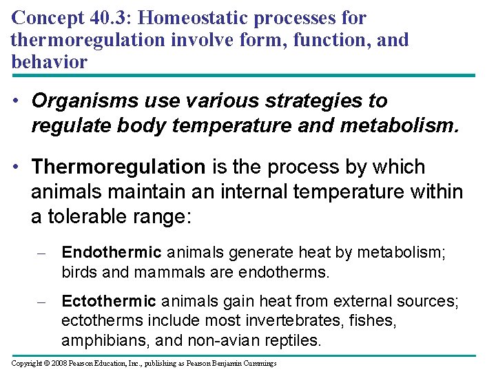 Concept 40. 3: Homeostatic processes for thermoregulation involve form, function, and behavior • Organisms