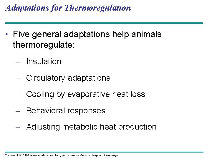 Adaptations for Thermoregulation • Five general adaptations help animals thermoregulate: – Insulation – Circulatory