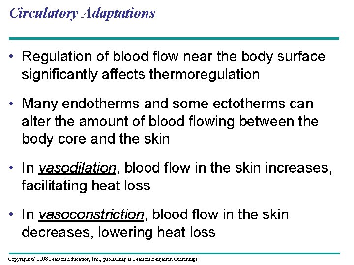 Circulatory Adaptations • Regulation of blood flow near the body surface significantly affects thermoregulation