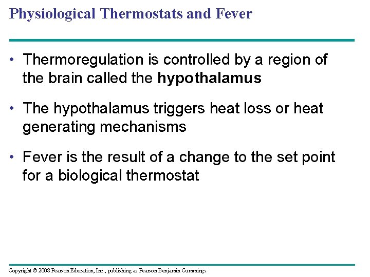 Physiological Thermostats and Fever • Thermoregulation is controlled by a region of the brain