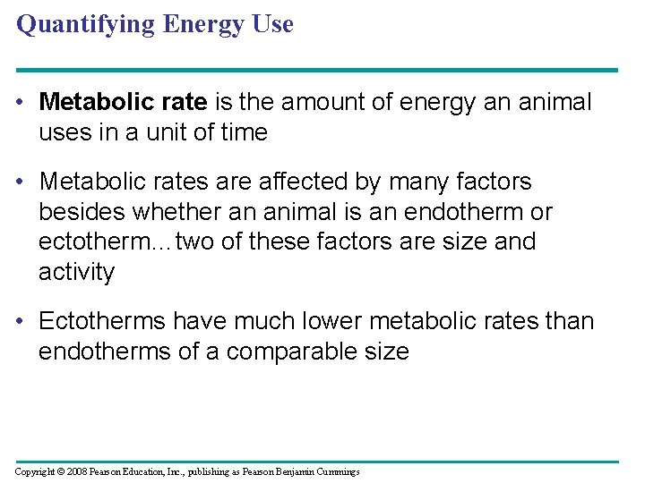 Quantifying Energy Use • Metabolic rate is the amount of energy an animal uses