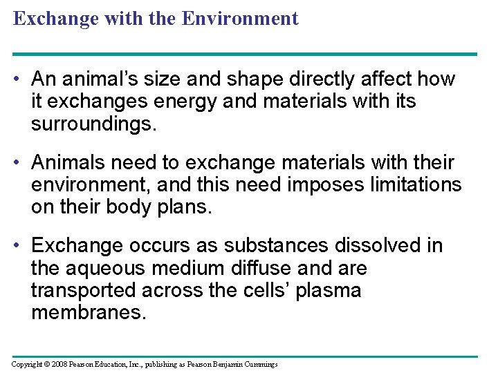 Exchange with the Environment • An animal’s size and shape directly affect how it