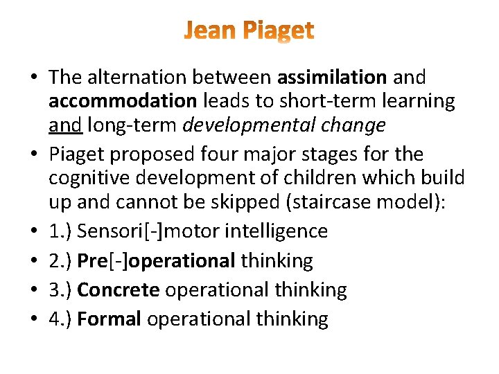  • The alternation between assimilation and accommodation leads to short-term learning and long-term