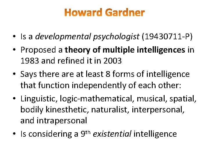  • Is a developmental psychologist (19430711 -P) • Proposed a theory of multiple