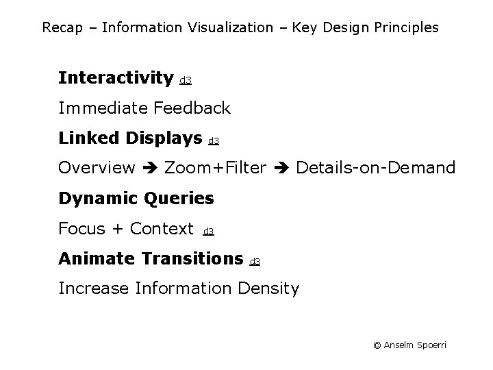 Recap – Information Visualization – Key Design Principles Interactivity d 3 Immediate Feedback Linked