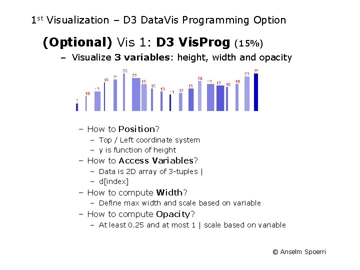 1 st Visualization – D 3 Data. Vis Programming Option (Optional) Vis 1: D