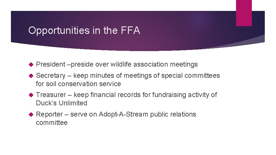 Opportunities in the FFA President –preside over wildlife association meetings Secretary – keep minutes