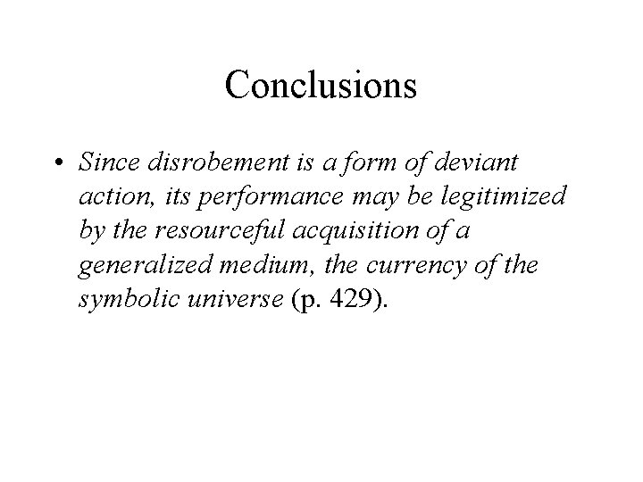 Conclusions • Since disrobement is a form of deviant action, its performance may be