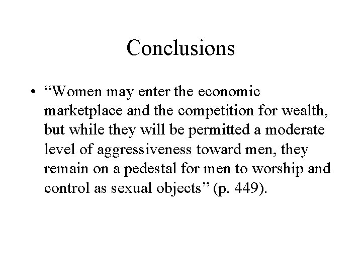 Conclusions • “Women may enter the economic marketplace and the competition for wealth, but