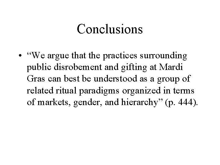 Conclusions • “We argue that the practices surrounding public disrobement and gifting at Mardi