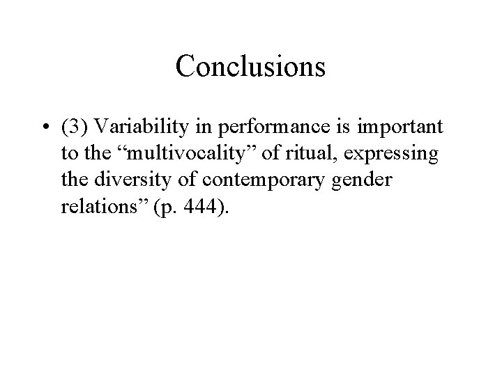 Conclusions • (3) Variability in performance is important to the “multivocality” of ritual, expressing