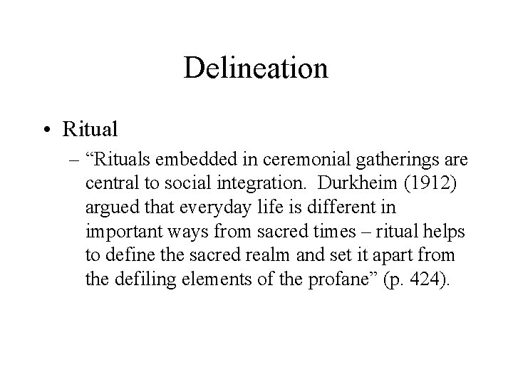 Delineation • Ritual – “Rituals embedded in ceremonial gatherings are central to social integration.