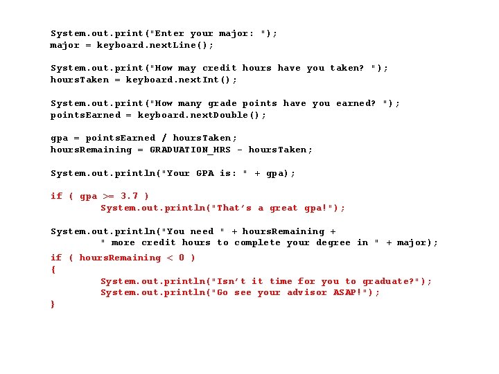 System. out. print("Enter your major: "); major = keyboard. next. Line(); System. out. print("How System. out. print("Enter your major: "); major = keyboard. next. Line(); System. out. print("How