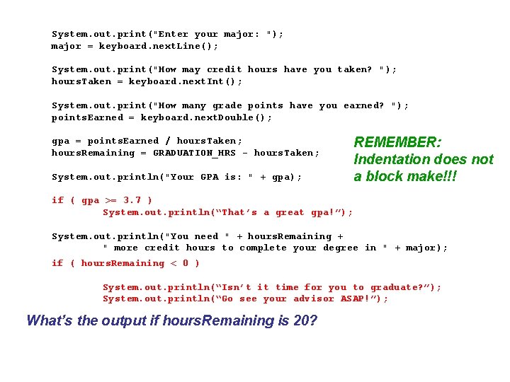 System. out. print("Enter your major: "); major = keyboard. next. Line(); System. out. print("How