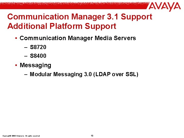 Communication Manager 3. 1 Support Additional Platform Support • Communication Manager Media Servers –