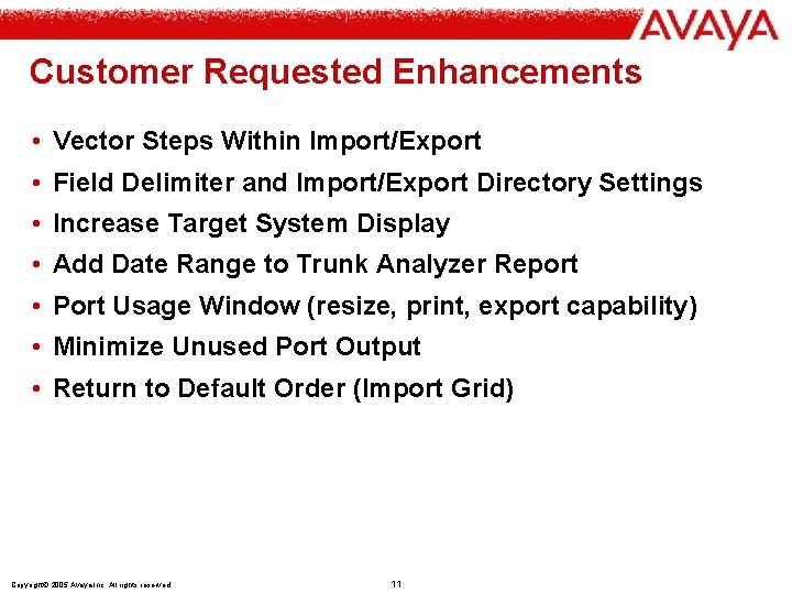 Customer Requested Enhancements • Vector Steps Within Import/Export • Field Delimiter and Import/Export Directory
