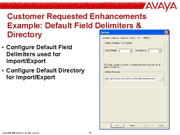 Customer Requested Enhancements Example: Default Field Delimiters & Directory • Configure Default Field Delimiters