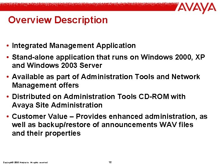 Overview Description • Integrated Management Application • Stand-alone application that runs on Windows 2000,