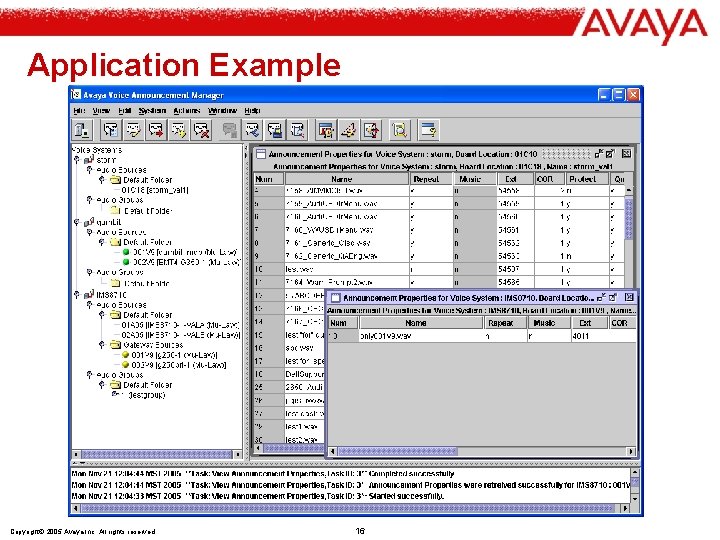 Application Example Copyright© 2005 Avaya Inc. All rights reserved 16 