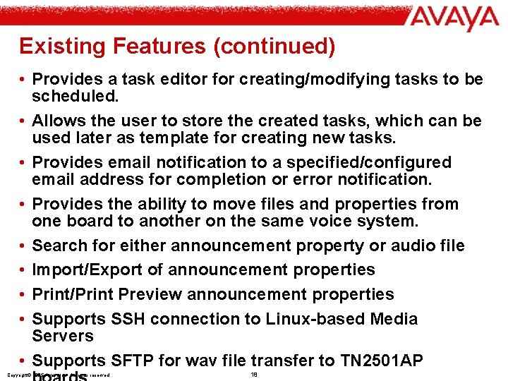 Existing Features (continued) • Provides a task editor for creating/modifying tasks to be scheduled.