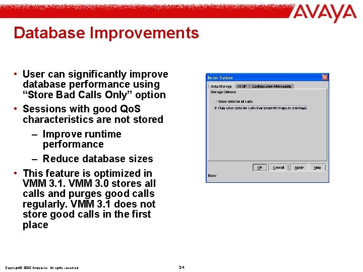 Database Improvements • User can significantly improve database performance using “Store Bad Calls Only”