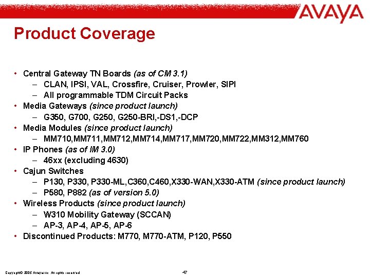 Product Coverage • Central Gateway TN Boards (as of CM 3. 1) – CLAN,