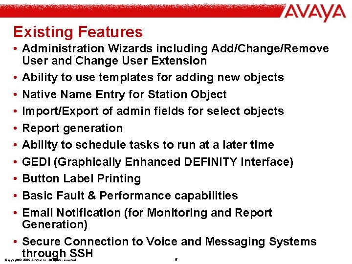 Existing Features • Administration Wizards including Add/Change/Remove User and Change User Extension • Ability