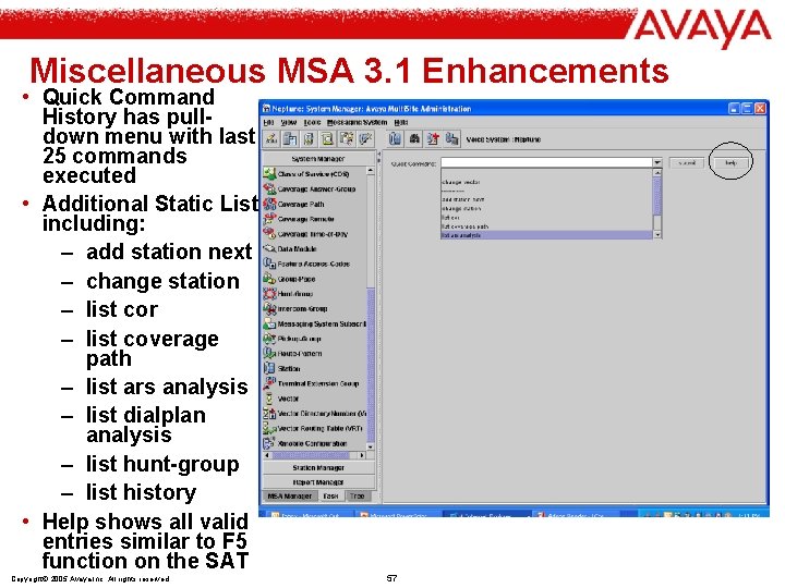 Miscellaneous MSA 3. 1 Enhancements • Quick Command History has pulldown menu with last