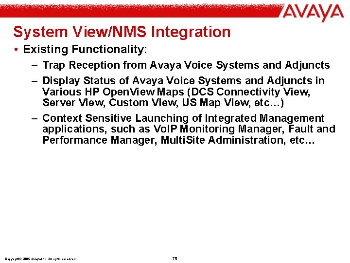 System View/NMS Integration • Existing Functionality: – Trap Reception from Avaya Voice Systems and