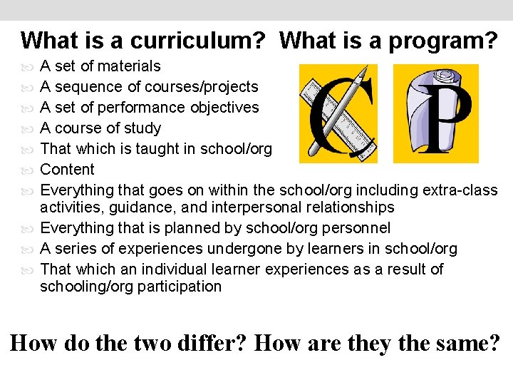 What is a curriculum? What is a program? A set of materials A sequence
