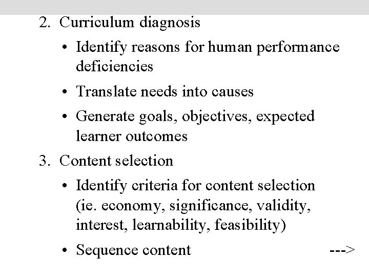2. Curriculum diagnosis • Identify reasons for human performance deficiencies • Translate needs into