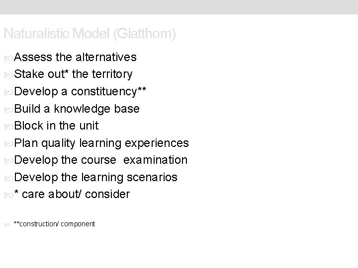 Naturalistic Model (Glatthorn) Assess the alternatives Stake out* the territory Develop a constituency** Build