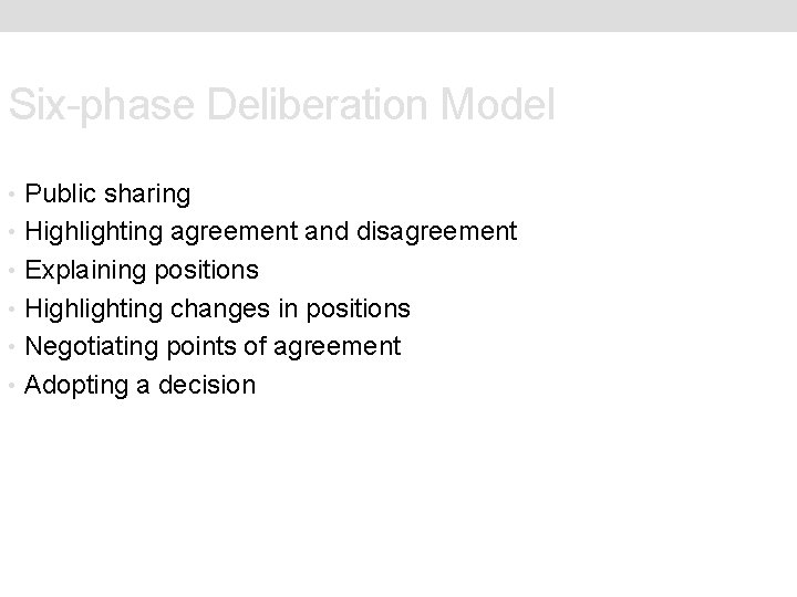 Six-phase Deliberation Model • Public sharing • Highlighting agreement and disagreement • Explaining positions