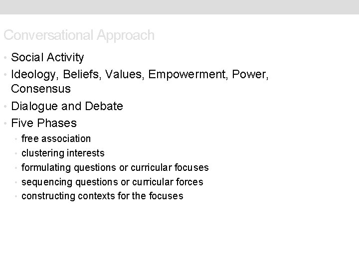 Conversational Approach • Social Activity • Ideology, Beliefs, Values, Empowerment, Power, Consensus • Dialogue