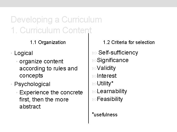 Developing a Curriculum 1. Curriculum Content 1. 1 Organization • Logical • organize content