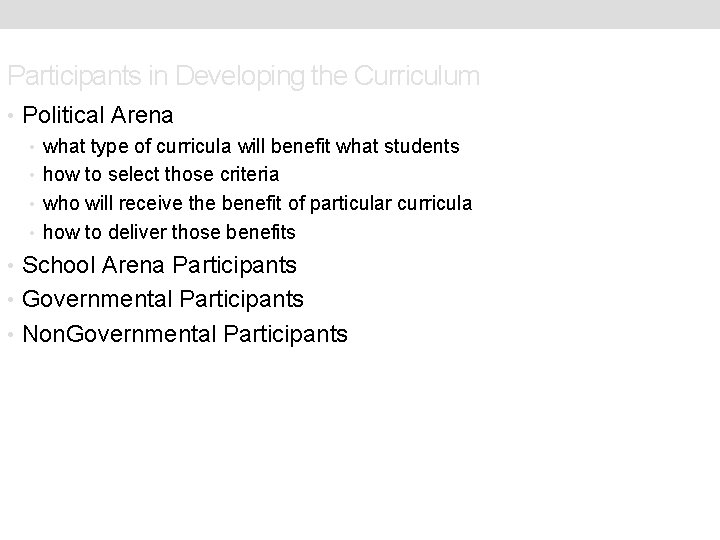 Participants in Developing the Curriculum • Political Arena • what type of curricula will